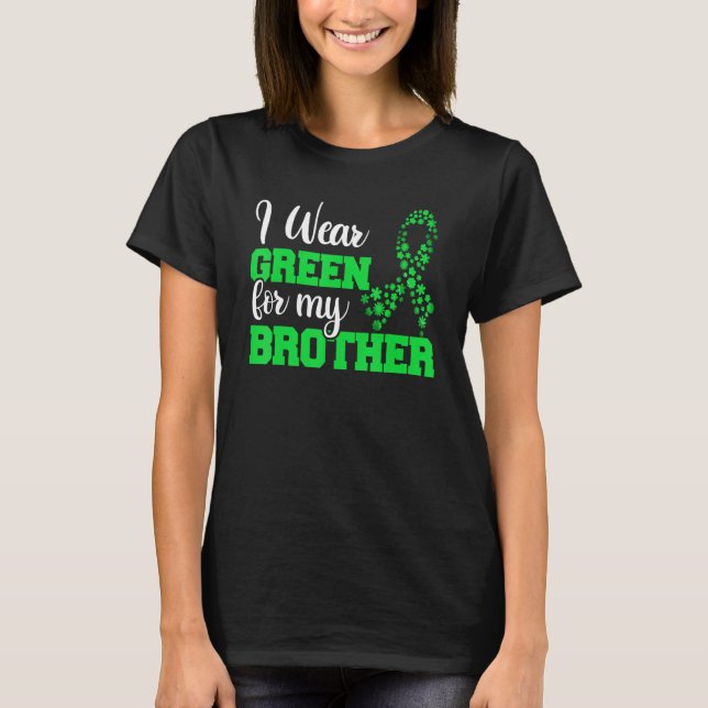 Lymphoma Family Suppor  I Wear Green For My Brothe T-Shirt (Front)