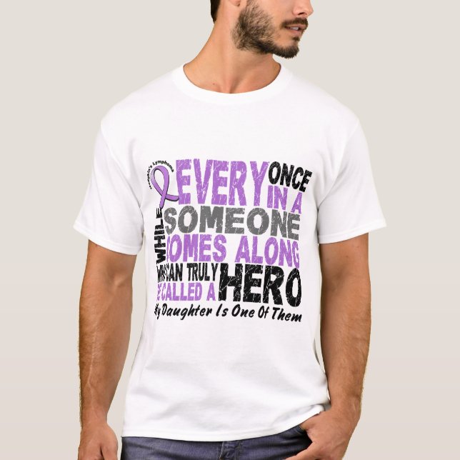 Lymphoma Hodgkin’s HERO COMES ALONG 1 Daughter T-Shirt (Front)