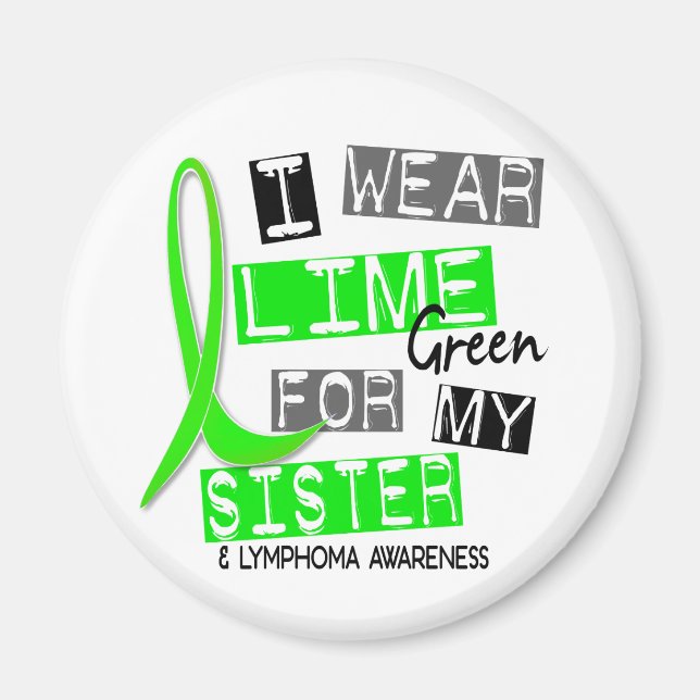 Lymphoma I Wear Lime Green For My Sister 37 Magnet (Front)