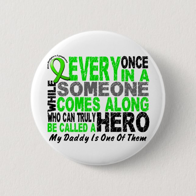 Lymphoma Non-Hodgkins HERO COMES ALONG 1 Daddy 6 Cm Round Badge (Front)