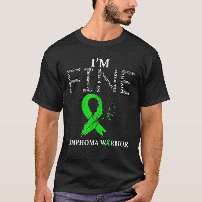 Lymphoma Warrior I m Fine T Shirt (Front)