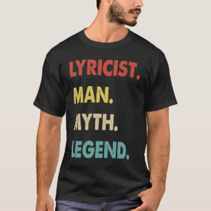 Lyricist Man Myth Legend  1 T-Shirt