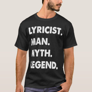 Lyricist Man Myth Legend T-Shirt