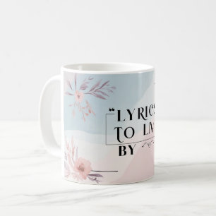 Lyrics To Live By 4 Coffee Mug