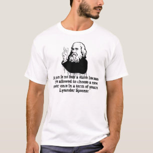 Lysander Spooner A man with a elected master T-Shirt