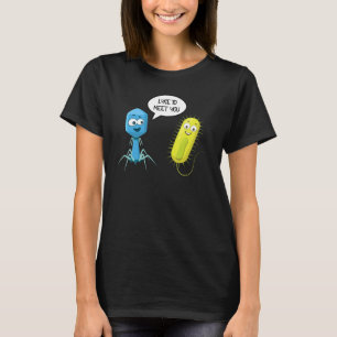 Lyse To Meet You  Bacteriophage 7 T-Shirt