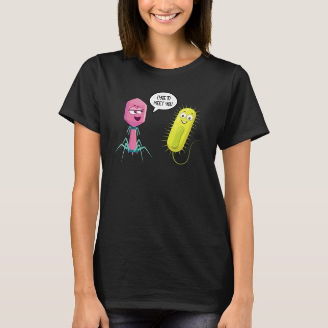 Lyse To Meet You  Bacteriophage 8 T-Shirt (Front)