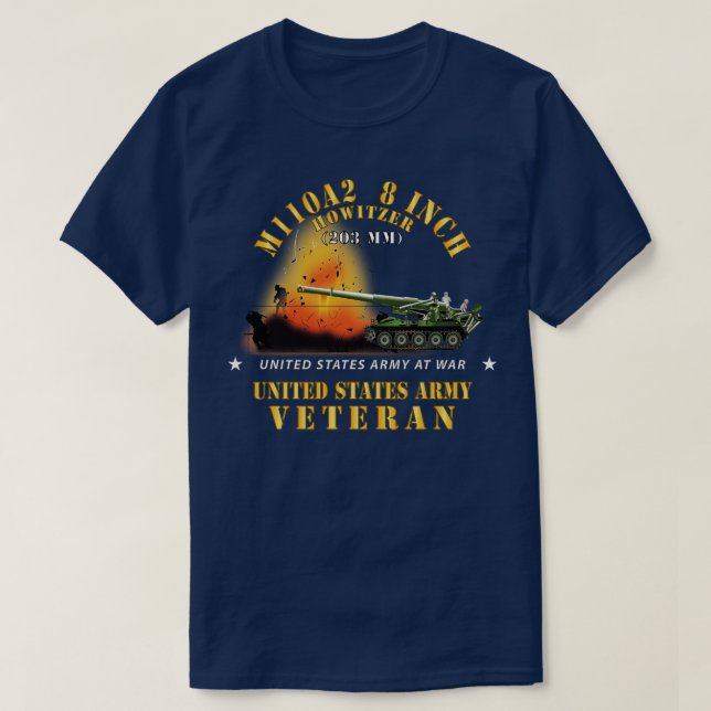 M110A2 8 Inch 203mm Howitzer  Veteran w Fire AtX T-Shirt (Design Front)