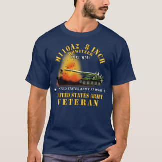 M110A2 8 Inch 203mm Howitzer  Veteran w Fire AtX T-Shirt