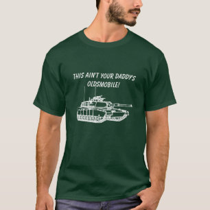 M1A1 Abrams - This Ain't Your Daddy's Oldsmobile 2 T-Shirt