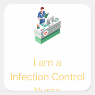 m a Infection Control Nurse - Infection Control Nu Square Sticker