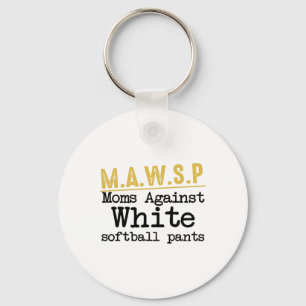 M.a.w.s.p Moms Against White Softll Pants Funny Mo Key Ring