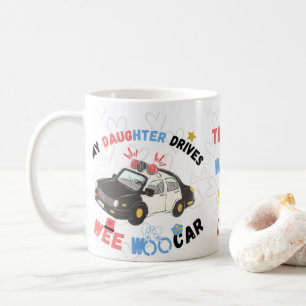 M daugher drives wee woo car funny police parent coffee mug