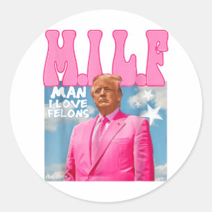 M.i.l.f Man I Love Felons Funny Trump Pink 2024 Classic Round Sticker