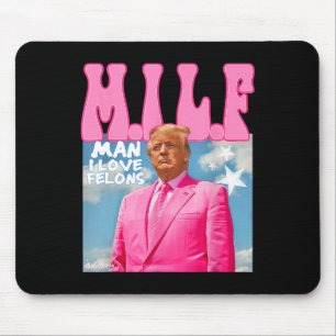 M.i.l.f Man I Love Felons Funny Trump Pink 2024 El Mouse Mat