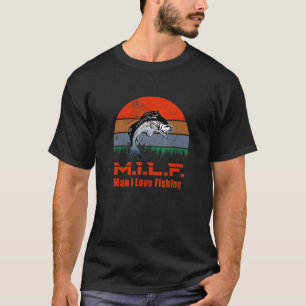 M I L F Man I Love Fishing Fisherman Fish T-Shirt