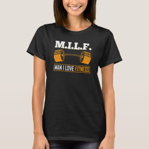M I L F Man I Love Fitness Bodybuilder Weight Lift T-Shirt