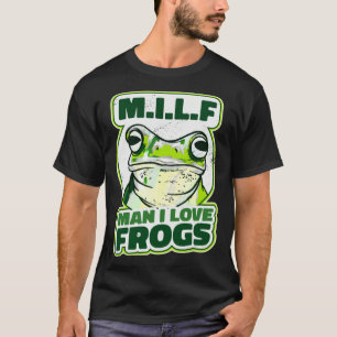 M I L F  Man i Love Frogs I  Frog T-Shirt
