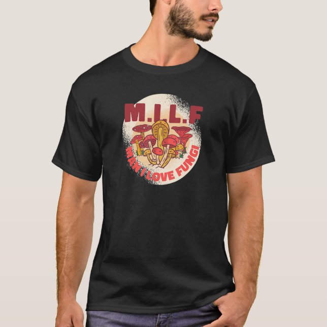 M I L F  Man I love Fungi Mushroom Hunting T-Shirt (Front)