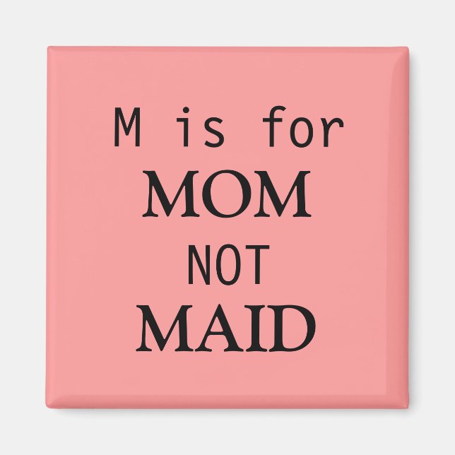 M is for MOM not MAID magnet (Front)
