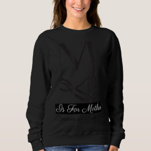 M Is For Mother Because I Said So Fun Mother Ma Mo Sweatshirt