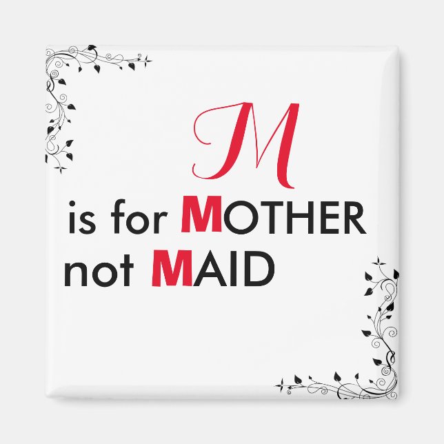 M Is For Mother Not Maid Magnet | Personalise (Front)