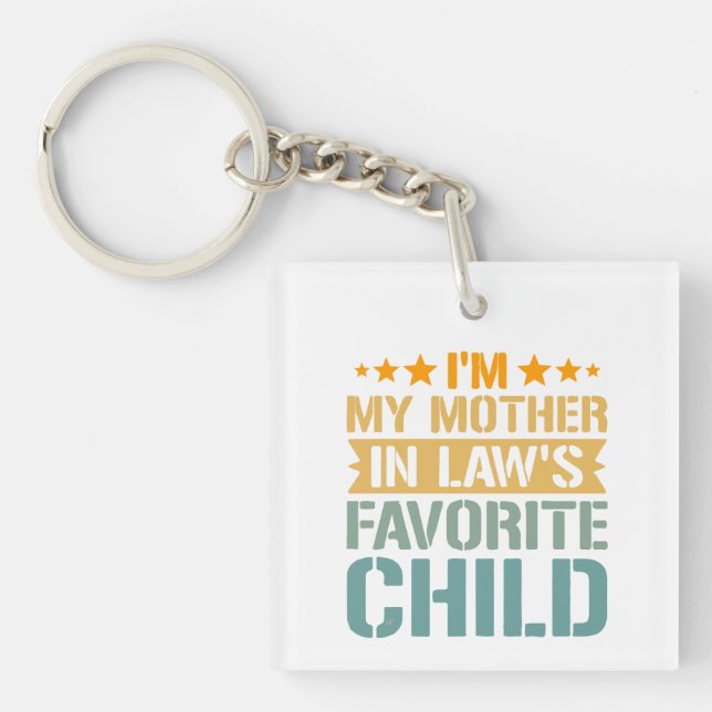 ’m My Mother in Law’s Favorite Child Funny Family Key Ring (Front)