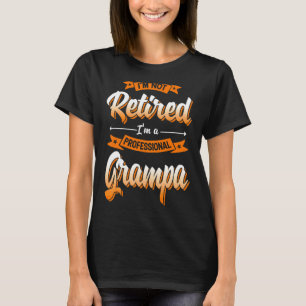 'm Not Retired I'm A Professional Grampa Father's  T-Shirt