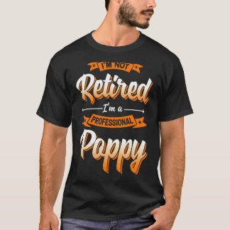 'm Not Retired I'm A Professional Poppy Father's D T-Shirt