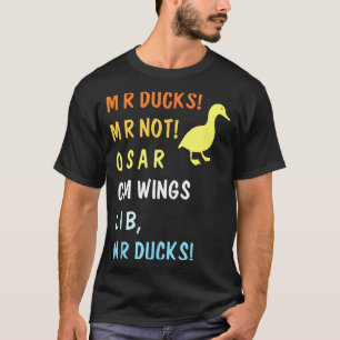 M R Ducks M R Not O S M R C M Funny Wings Quote Pu T-Shirt