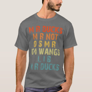 M R Ducks M R Not O S M R CM Wangs Lib M R Ducks H T-Shirt