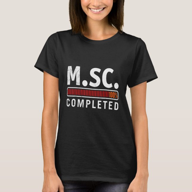 M Sc completed Masters Degree Master of Science T-Shirt (Front)