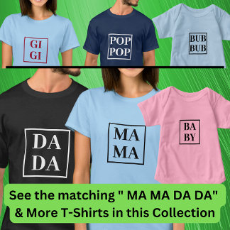MA MA (See Matching DA DA BA BY etc) Ladies T-Shir T-Shirt