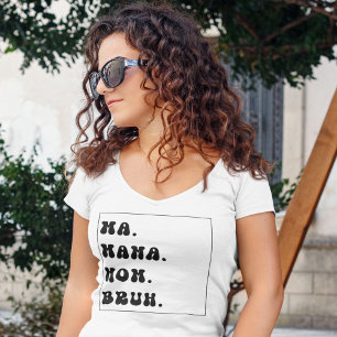 Ma Mama Mum Bruh, Funny Mum shirt,Mother's day Tee