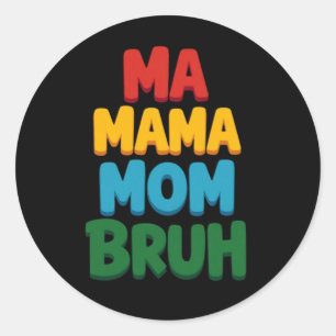 Ma Mama Mum Bruh Funny Quote Classic Round Sticker