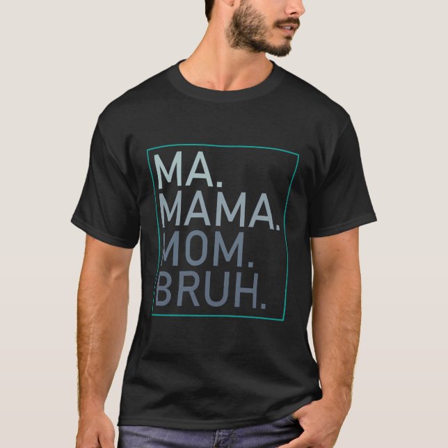 Ma Mama Mum Bruh Mother Mummy T-Shirt (Front)