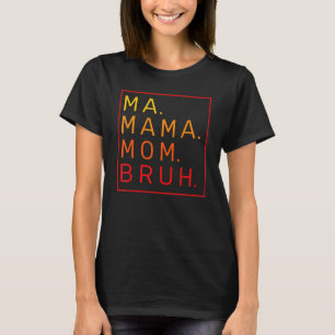 Ma Mama Mum Bruh Orange Red Ombre Colour T-Shirt