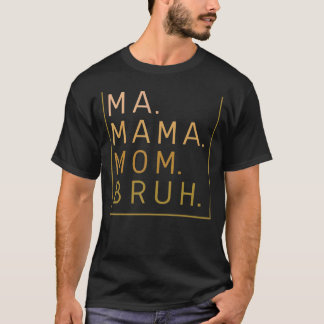 Ma Mama Mum Bruh Yellow Quote Mama 2 T-Shirt