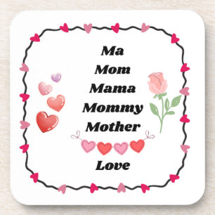 Ma, Mom, Mama, Mommy, Mother love on a  Coaster