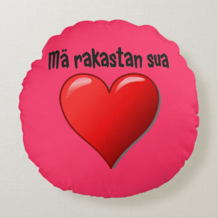 Mä rakastan sua - I love you in Finnish Round Cushion