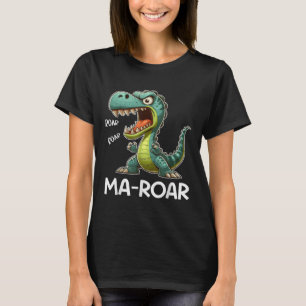 Ma-roar Dinosaur Funny Mum Quote Men Women Kids Te T-Shirt
