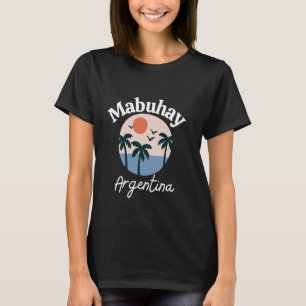 Mabuhay Argentina Philippines Tagalog Pinoy Filipi T-Shirt