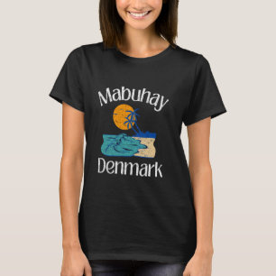 Mabuhay Denmark Philippines Greeting Tagalog Pinoy T-Shirt