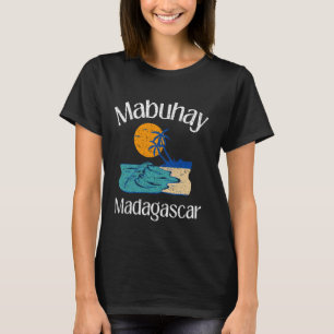 Mabuhay Madagascar Philippines Tagalog Pinoy Filip T-Shirt