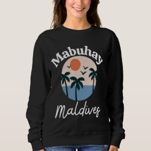 Mabuhay Maldives Philippines Greeting Tagalog Pino Sweatshirt