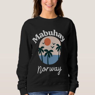 Mabuhay Norway Philippines Greeting Tagalog Pinoy Sweatshirt