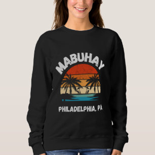 Mabuhay Philadelphia Pennsylvania Proud Filipino P Sweatshirt