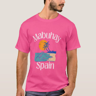 Mabuhay Spain Philippines Greeting Tagalog Pinoy F T-Shirt