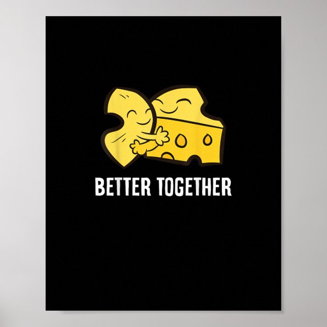 Mac And Cheese Better Together Fun Food Design  Poster (Front)