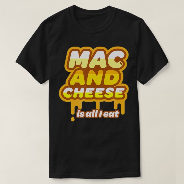 Mac and Cheese Cute I Eat Cheesy Macaroni and Chee T-Shirt (Design Front)